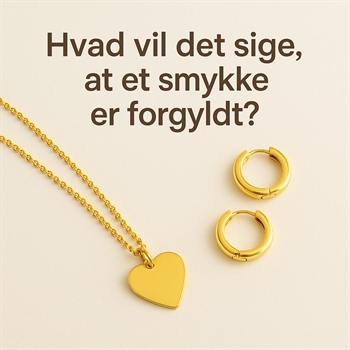 Hvad vil det sige, at et smykke er forgyldt?