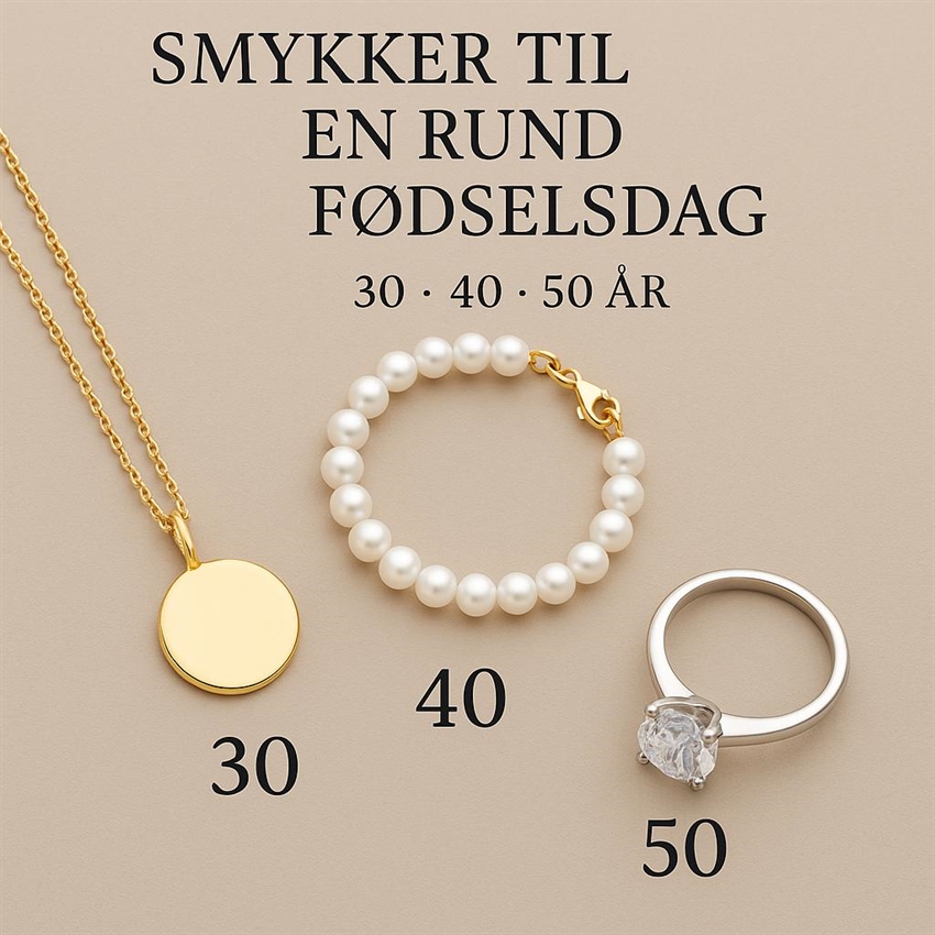 Smykker til en rund fødselsdag – 30, 40, 50 år